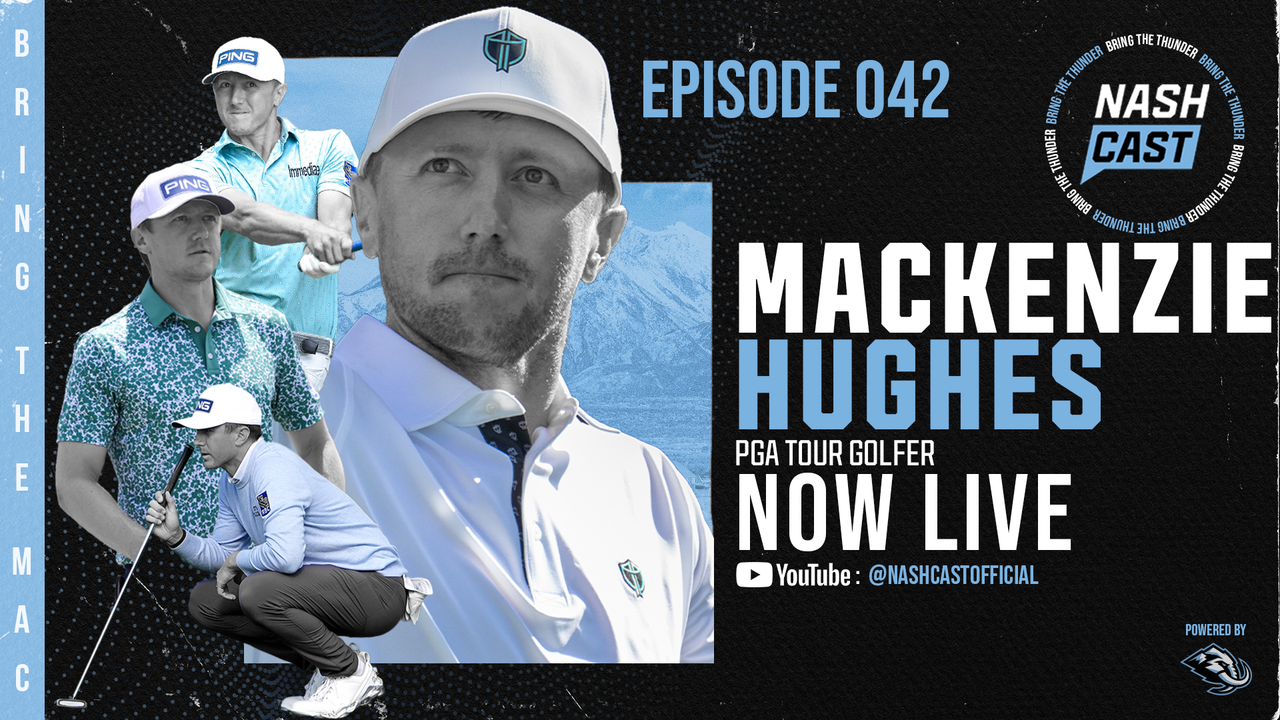 NASHCAST EP042: Mackenzie Hughes "BRING THE MAC"